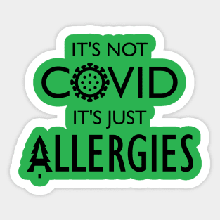 It's not COVID, It's just Allergies Sticker